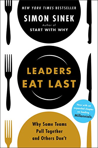 Leaders Eat Last Deluxe: Why Some Teams Pull Together and Others Don't